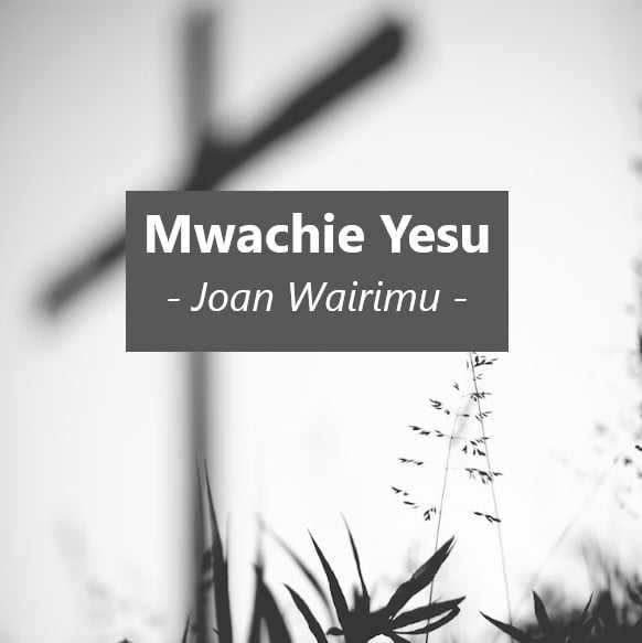 Mwachie Yesu song